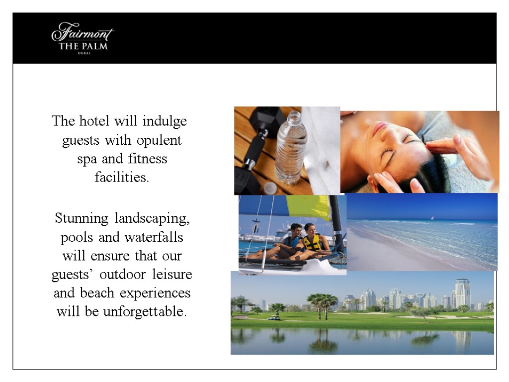 The hotel will indulge guests with opulent spa and fitness facilities. Stunning landscaping, pools